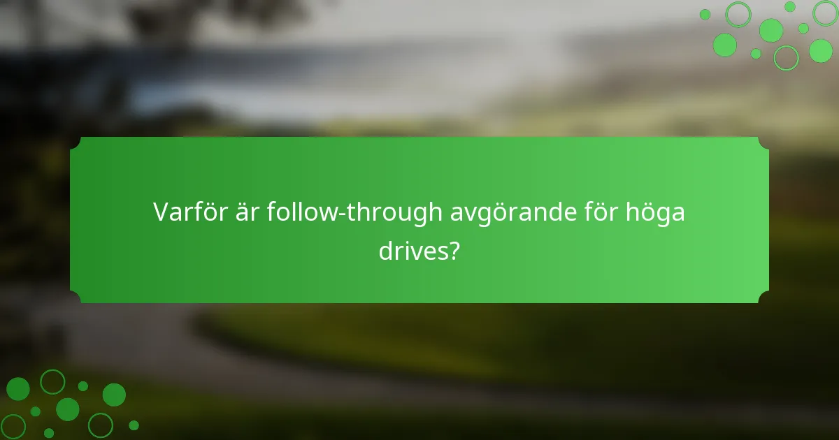 Varför är follow-through avgörande för höga drives?