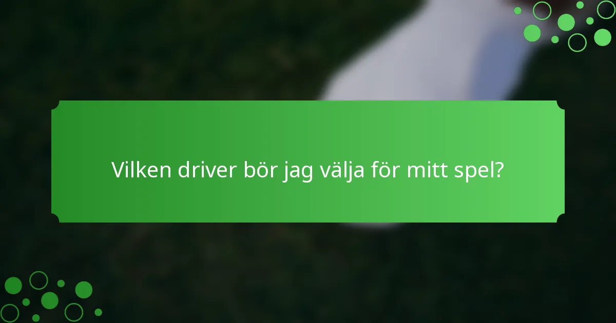 Vilken driver bör jag välja för mitt spel?